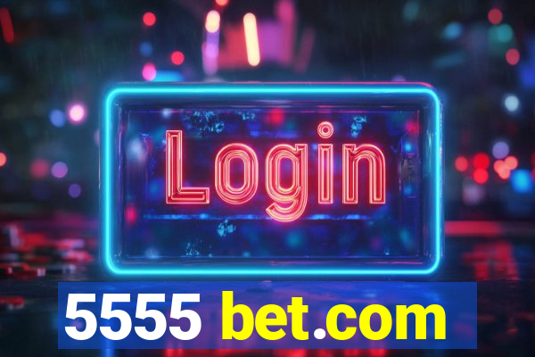 5555 bet.com